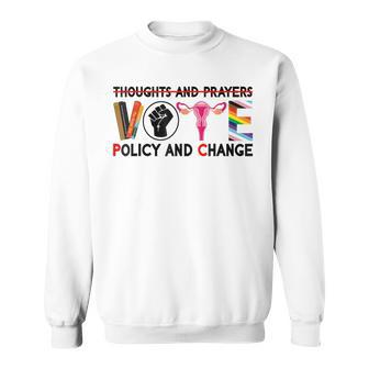 Thoughts And Prayers Vote Policy And Change Equality Rights Sweatshirt - Seseable