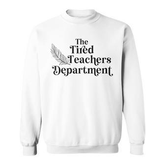 The Tired Teachers Department Sweatshirt - Monsterry