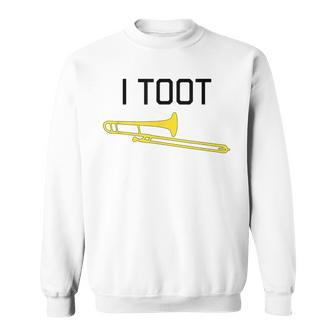 I Toot Marching Band Concert Band Trombone Sweatshirt - Monsterry CA