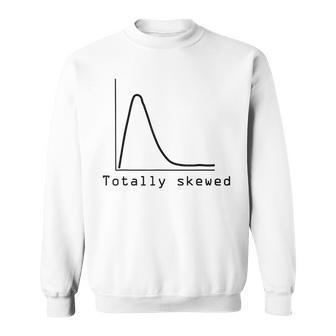 Totally Skewed A Maths Statistics Sweatshirt - Monsterry DE