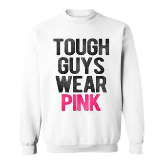 Tough Guys Wear Pink Tough Beast Cancer Awareness Guy Sweatshirt - Thegiftio UK