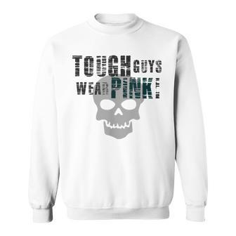 Tough Guys Wear Pink For Boys Or Men Sweatshirt - Monsterry CA