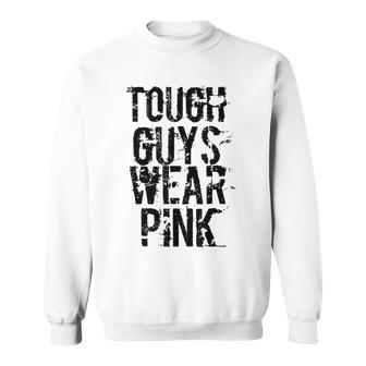 Tough Guys Wear Pink T Sweatshirt - Monsterry DE