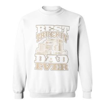 Truck Driver Best Trucking Dad Ever Trucker Fathers Day Sweatshirt - Monsterry