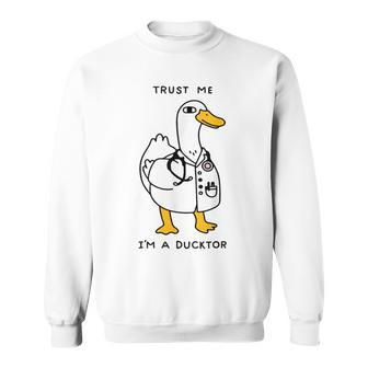 Trust Me I'm A Ducktor Doctor Sayings Sweatshirt - Thegiftio UK