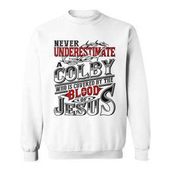 Never Underestimate Colby Family Name Sweatshirt - Seseable