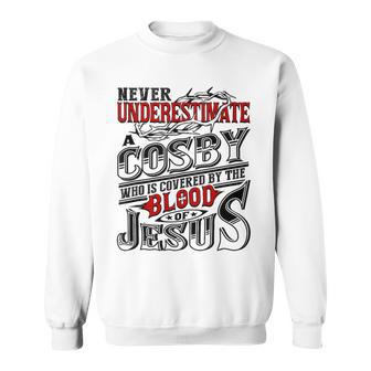 Never Underestimate Cosby Family Name Sweatshirt - Seseable