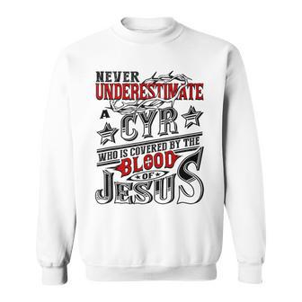 Never Underestimate Cyr Family Name Sweatshirt - Seseable