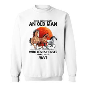 Never Underestimate An Old Man Who Loves Horses And Was Bor Sweatshirt - Thegiftio UK