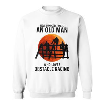 Never Underestimate An Old Man Who Loves Obstacle Racing Sweatshirt | Mazezy