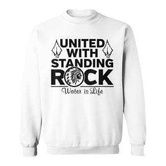 United With Standing Rock Water Is Life Sweatshirt - Monsterry