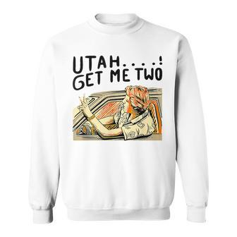 Utah Get Me Two 1980S Movie Quote Sweatshirt - Monsterry UK