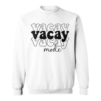 Vacay Mode Vacation Summer Cruise Trip Family Holiday Sweatshirt - Monsterry UK