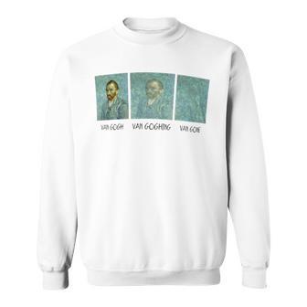 Van Gogh Van Goghing Van Gone Sweatshirt - Monsterry