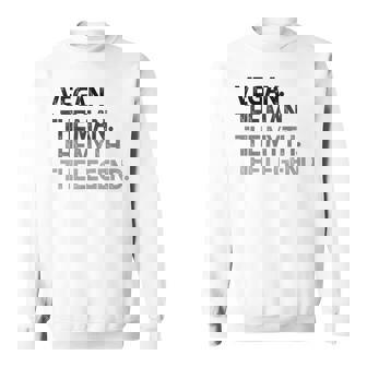 Vegan The Man Myth Legend Sweatshirt - Thegiftio UK