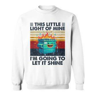 Vintage This Little Light-Of Mine Lil Dumpster Fire Sweatshirt - Monsterry DE