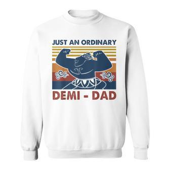 Vintage Just An Ordinary Demidad You're Welcome Fathers Day Sweatshirt - Monsterry