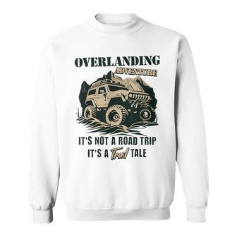 Vintage Overlanding Truck Camping Off-Road Adventures Sweatshirt - Monsterry