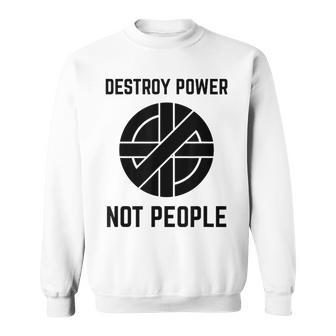 Vintage Punk Rock Destroy Power Not People Sweatshirt - Monsterry