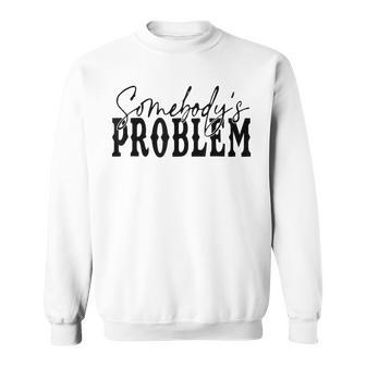 Vintage Retro Somebody'ss Problem Western Country Vibes Sweatshirt - Monsterry