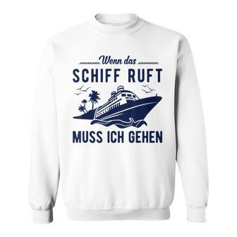 Wenn Das Schiff Ruft Wenn Das S Sweatshirt - Geschenkecke