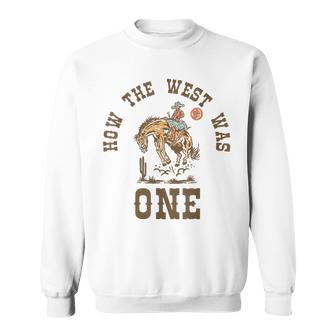 How The West Was One First Rodeo Birthday Sweatshirt - Monsterry