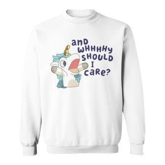And Why Should I Care Cute Unicorn Lovers Saying Sweatshirt - Seseable