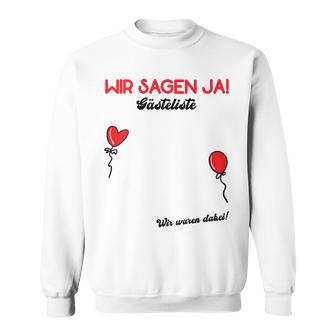 Wir Sagen Ja Wedding Guest Book Guest List Polter Wedding Sweatshirt - Geschenkecke