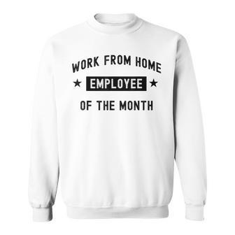 Work From Home Employee Of The Month Cute Black Text Sweatshirt - Monsterry DE