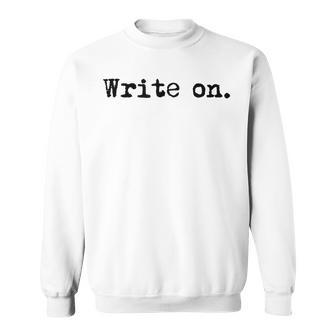 Write On Writing For Writers Black Text Sweatshirt - Monsterry CA