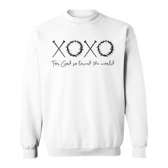 Xoxo For God So Loved The World Easter Love Letters Sweatshirt - Monsterry UK