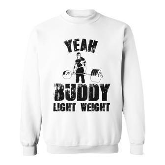 Yes Buddy Lightweight Weightlifting Sweatshirt - Monsterry