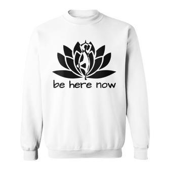 Yoga Be Here Now Fitness Workout Namaste Lotus For Women Sweatshirt - Monsterry CA