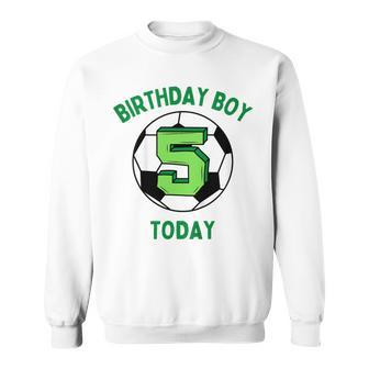 Youth Birthday Boy 5 Today 5Th Birthday Boys Football Sweatshirt - Thegiftio UK