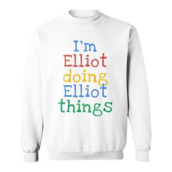 Youth I'm Elliot Doing Elliot Things Cute Personalised Sweatshirt - Seseable