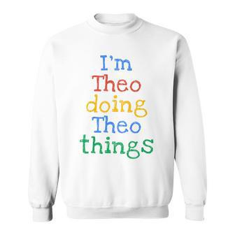 Youth I'm Theo Doing Theo Things Cute Personalised Sweatshirt - Seseable