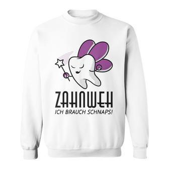 Zahnweh Ich Brauch Schnaps Gray Sweatshirt - Seseable