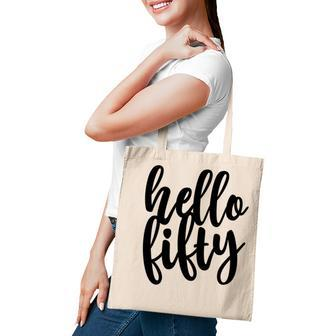 50Th Birthday Gift Funny Hello Fifty Tote Bag - Seseable