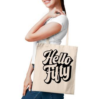 50Th Birthday Gift Hello Fifty Graphic Birthday Tote Bag - Seseable