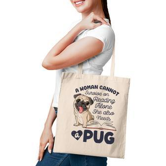A Woman Cannot Survive On Reading Alone Funny Pug Book Lover Tote Bag - Seseable