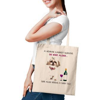 A Woman Cannot Survive On Wine Alone She Also Needs A Shih Tzu Tote Bag - Seseable
