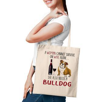 A Woman Cannot Survive On Wine Alone She Also Needs Bulldog Tote Bag - Seseable