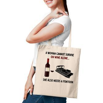A Woman Cannot Survive On Wine Alone She Also Needs Pontoon Tote Bag - Seseable