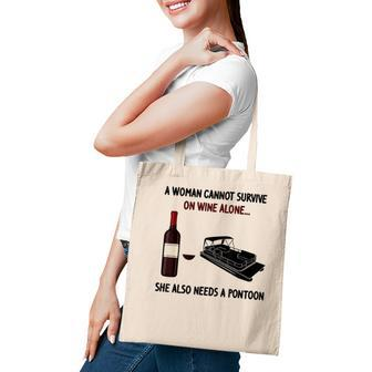 A Woman Cannot Survive On Wine Alone She Needs A Pontoon Tote Bag - Seseable