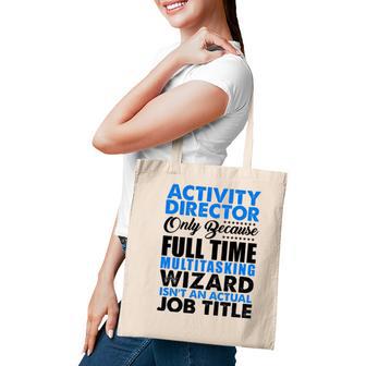 Activity Director Isnt An Actual Job Title Funny Tote Bag - Seseable