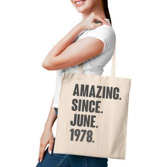 Amazing Since June 1978 Birthday - Gift For 44 Years Old Tote Bag - Seseable