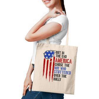 But In The End America Chose The Boy Who Stuttered Usa Flag Tote Bag - Seseable