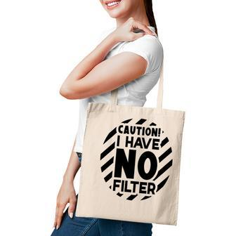 Caution I Have No Filter Sarcastic Funny Quote Tote Bag - Seseable