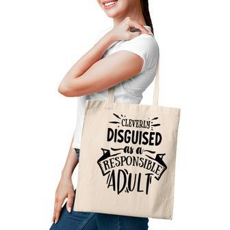 Cleverly Discguised As A Responsible Adult Sarcastic Funny Quote Black Color Tote Bag - Seseable