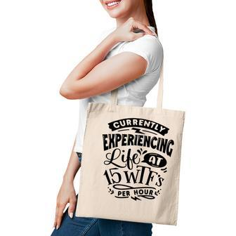 Currently Experiencing Life At 15 Per Hour Sarcastic Funny Quote Black Color Tote Bag - Seseable